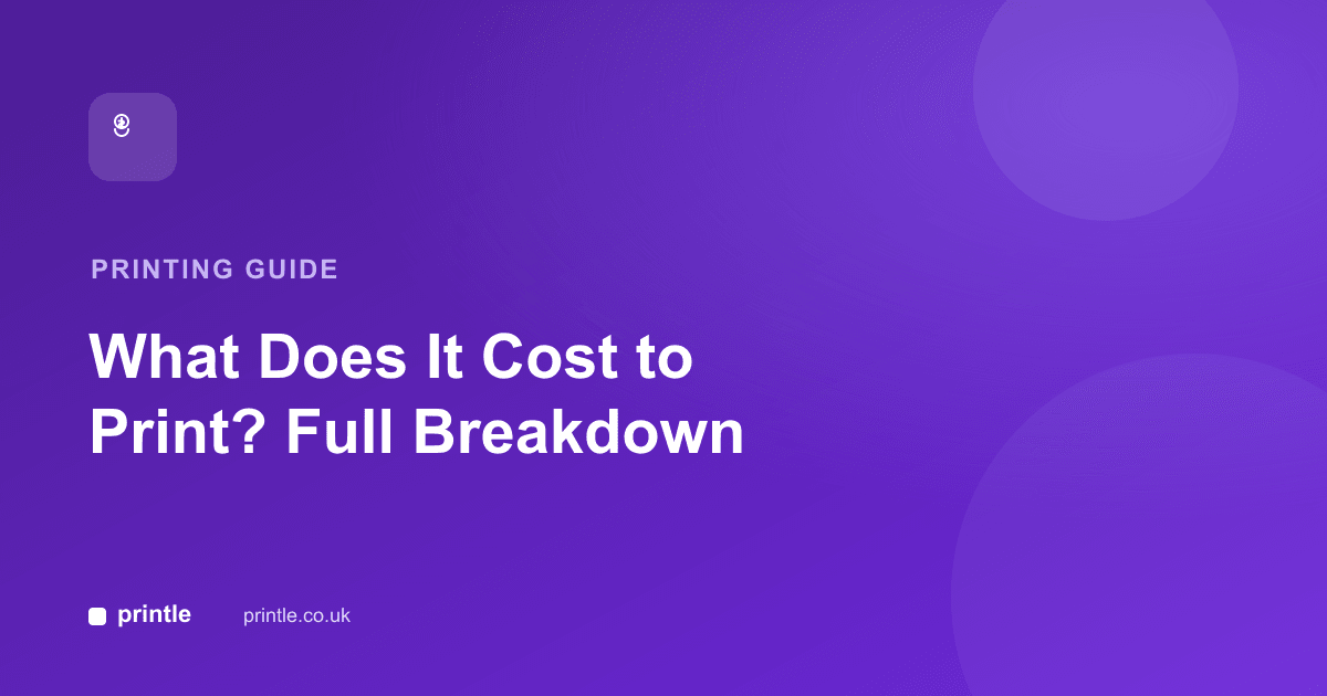 How Much Does It Cost to Print? Printout Prices Explained (UK, 2026)